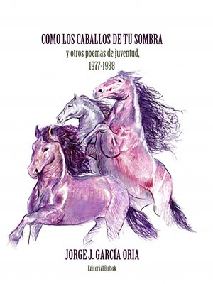 cover image of Cómo los caballos de tu sombra y otros poemas de juventud. 1977-1988